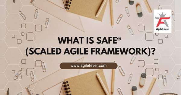What Is SAFe(Scaled Agile Framework)