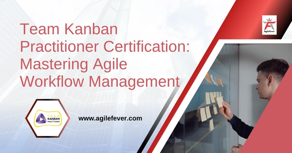 Team Kanban Practitioner Certification: Mastering Agile Workflow Management