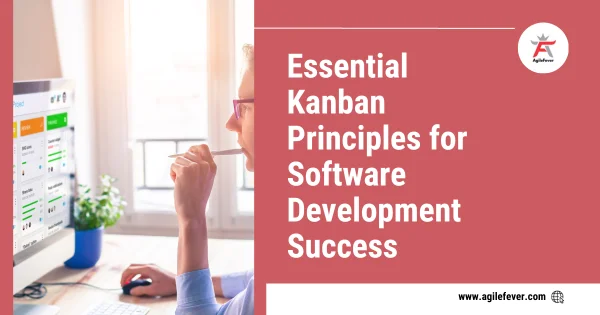 Kanban Principles for Software Development Success