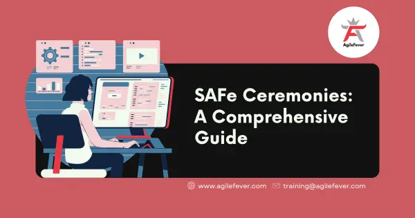 SAFe Ceremonies: A Comprehensive Guide