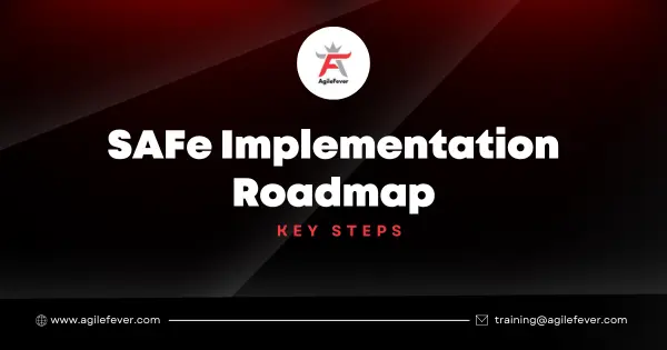 SAFe Implementation Roadmap: Key Steps