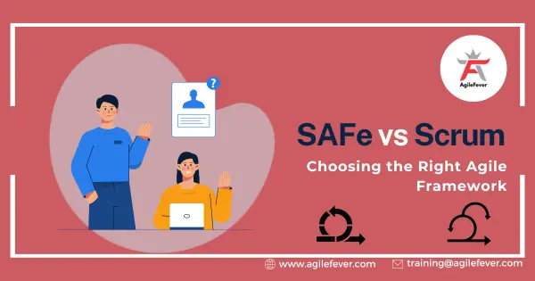 SAFe vs Scrum: Choosing the Right Agile Framework