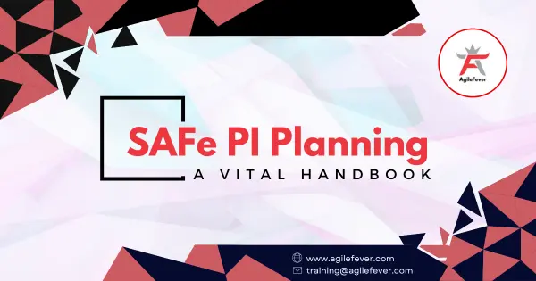 SAFe PI Planning: A Vital Handbook