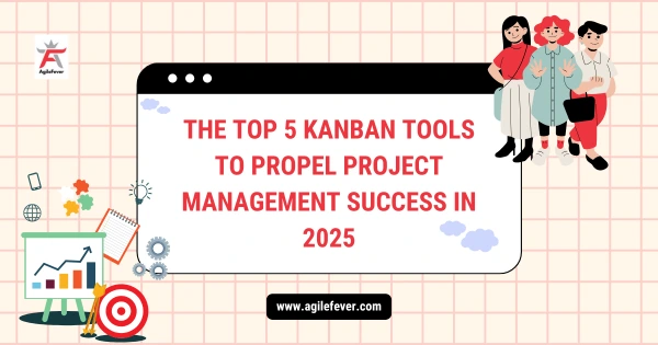 The-Top-5-Kanban-Tools-to-Propel-Project-Management-Success-in-2025