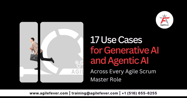 17-Use-Cases-for-Generative-AI-and-Agentic-AI-Across-Every-Agile-Scrum-Master-Role