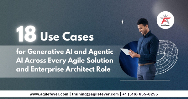 18-Use-Cases-for-Generative-AI-and-Agentic-AI-Across-Every-Agile-Solution-and-Enterprise-Architect-Role
