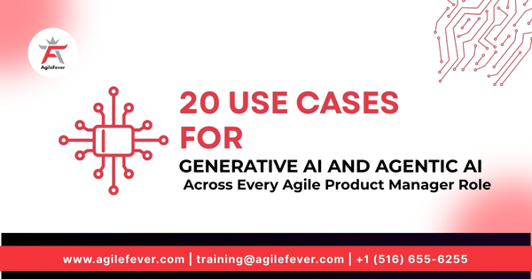 20-Use-Cases-for-Generative-AI-and-Agentic-AI-Across-Every-Agile-Product-Manager-Role
